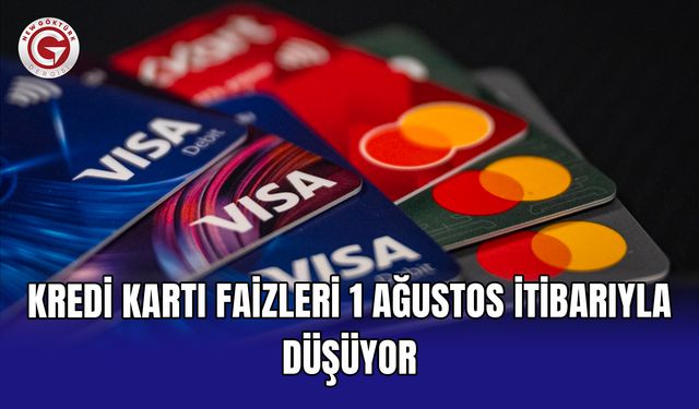Kredi kartı faizleri 1 Ağustos itibarıyla düşüyor