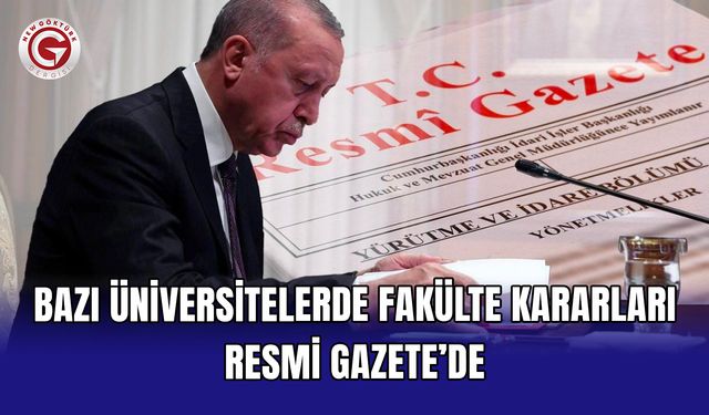 Bazı üniversitelerde fakülte kararları Resmi Gazete’de