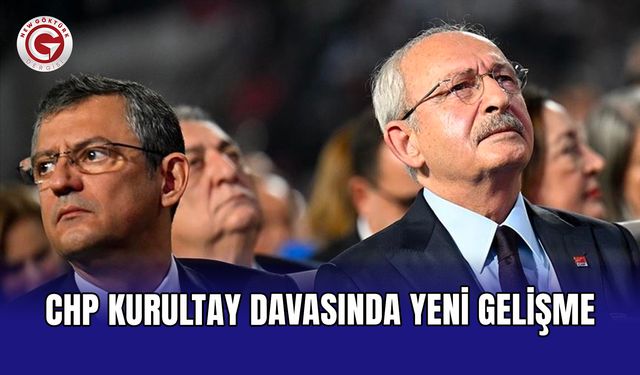 CHP kurultay davasında yeni gelişme