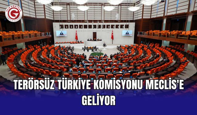 Terörsüz Türkiye Komisyonu Meclis'e geliyor