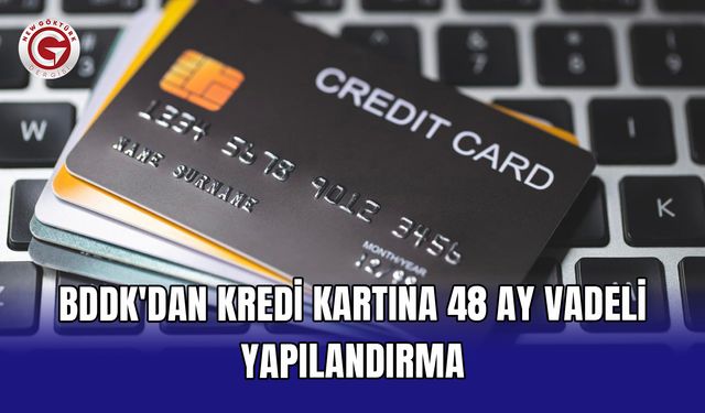BDDK'dan kredi kartına 48 ay vadeli yapılandırma
