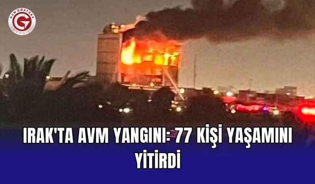 Irak'ta AVM yangını: 77 kişi yaşamını yitirdi