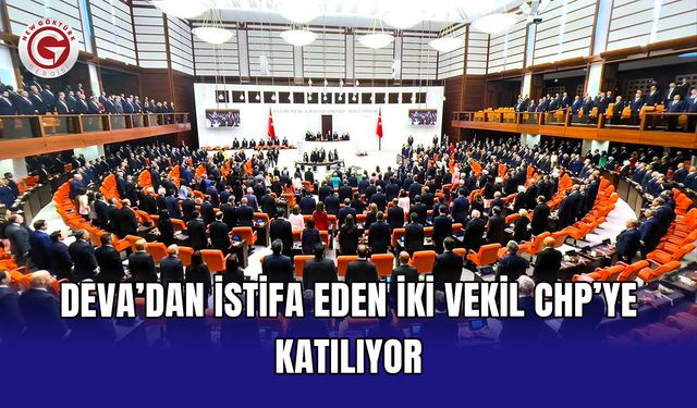 DEVA’dan istifa eden iki vekil CHP’ye katılıyor