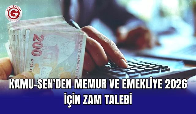 Kamu-Sen'den memur ve emekliye 2026 için zam talebi