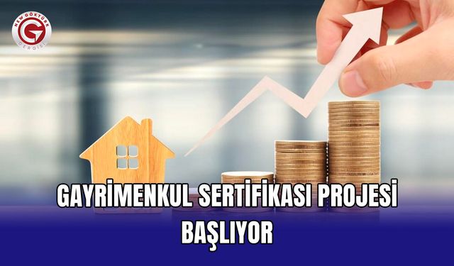 Gayrimenkul Sertifikası projesi başlıyor