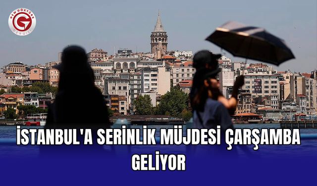 İstanbul'a serinlik müjdesi çarşamba geliyor