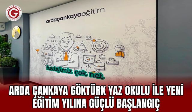 Arda Çankaya Göktürk Yaz Okulu ile Yeni Eğitim Yılına Güçlü Başlangıç
