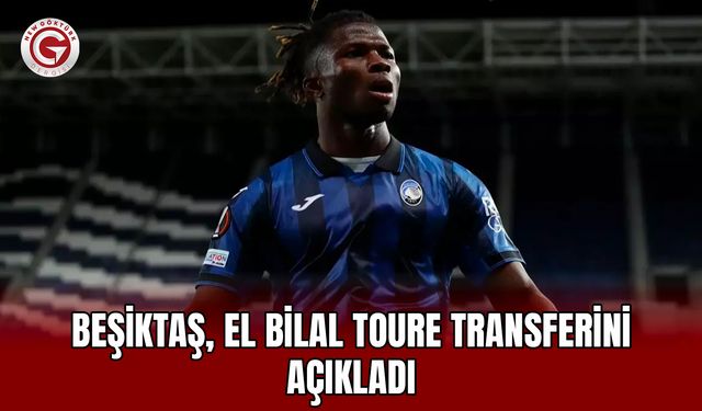 Beşiktaş, El Bilal Toure transferini açıkladı