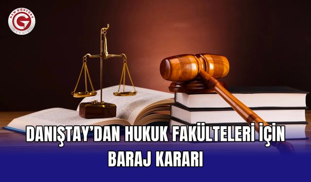 Danıştay’dan hukuk fakülteleri için baraj kararı