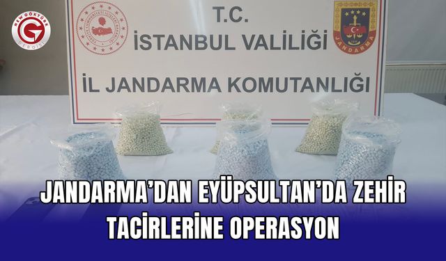 Jandarma’dan Eyüpsultan’da zehir tacirlerine operasyon