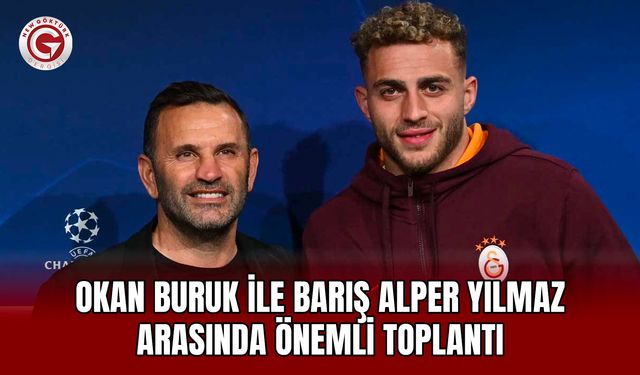 Okan Buruk ile Barış Alper Yılmaz arasında önemli toplantı