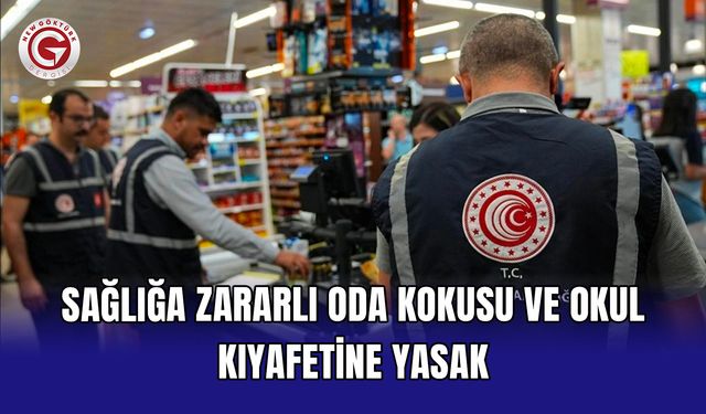 Sağlığa zararlı oda kokusu ve okul kıyafetine yasak