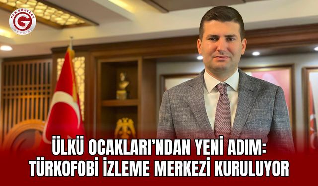 Ülkü Ocakları’ndan yeni adım: Türkofobi İzleme Merkezi kuruluyor