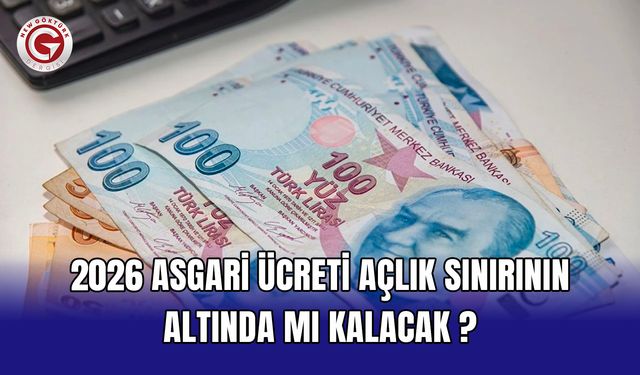 2026 asgari ücreti açlık sınırının altında mı kalacak ?