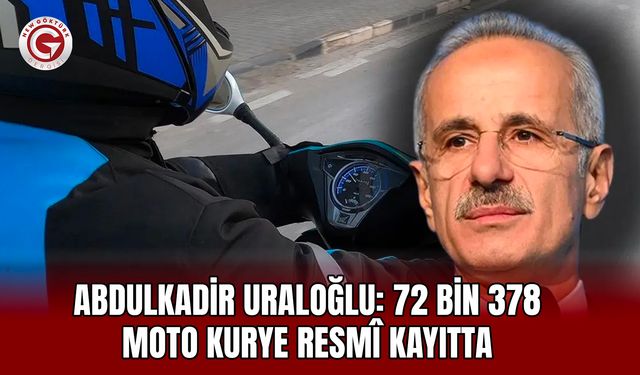 Abdulkadir Uraloğlu: 72 bin 378 moto kurye resmî kayıtta
