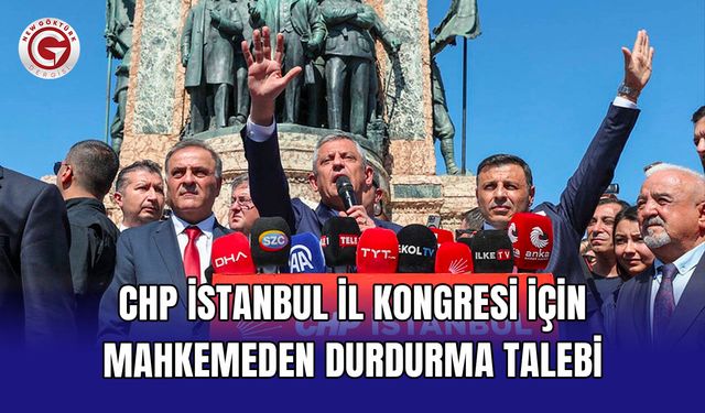 CHP İstanbul İl Kongresi için mahkemeden durdurma talebi