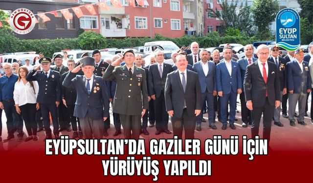 Eyüpsultan’da Gaziler Günü için yürüyüş yapıldı