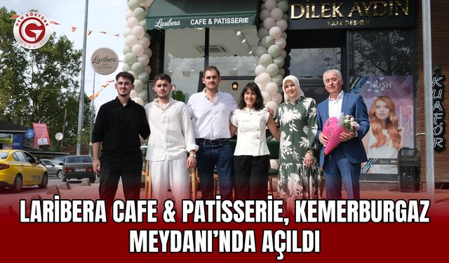 Laribera Cafe & Patisserie, Kemerburgaz Meydanı’nda Açıldı