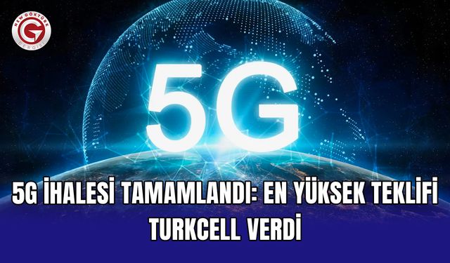 5G ihalesi tamamlandı: En yüksek teklifi Turkcell verdi