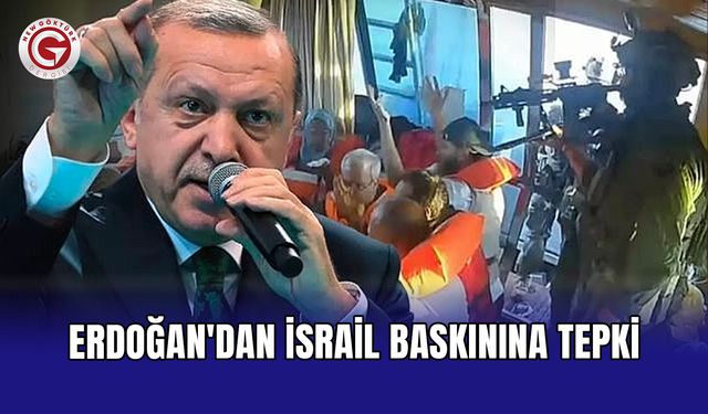 Erdoğan'dan İsrail baskınına tepki