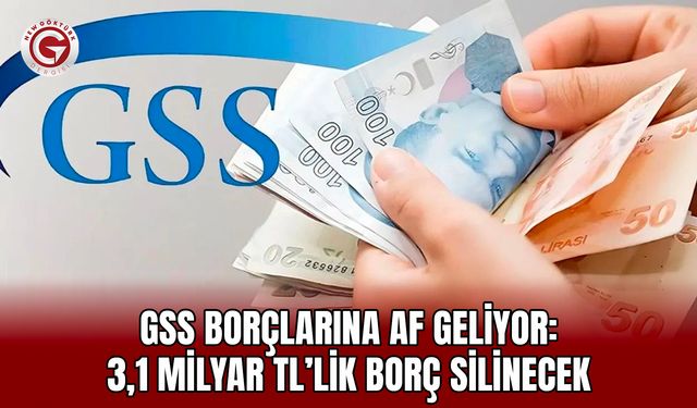 GSS Borçlarına Af: 3,1 Milyar TL Silinecek