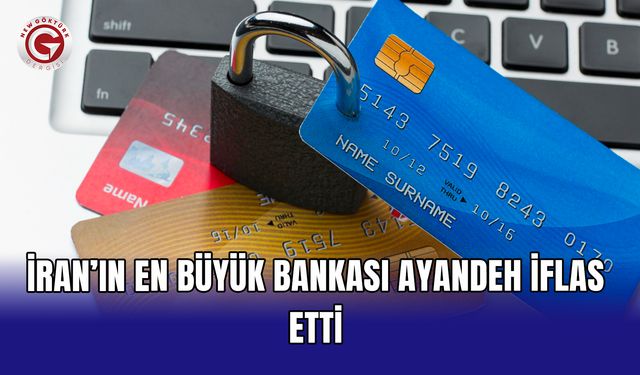 İran’ın en büyük bankası Ayandeh iflas etti