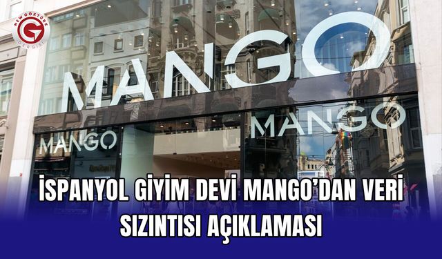 İspanyol giyim devi Mango’dan veri sızıntısı açıklaması