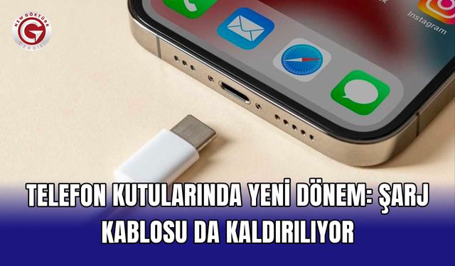 Telefon Kutularında Yeni Dönem: Şarj Kablosu da Kaldırılıyor