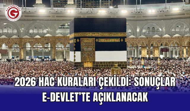 2026 hac kuraları çekildi: Sonuçlar e-Devlet’te açıklanacak