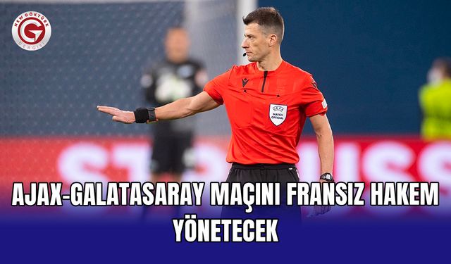 Ajax-Galatasaray maçını Fransız hakem yönetecek