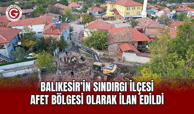 Balıkesir’in Sındırgı ilçesi afet bölgesi olarak ilan edildi