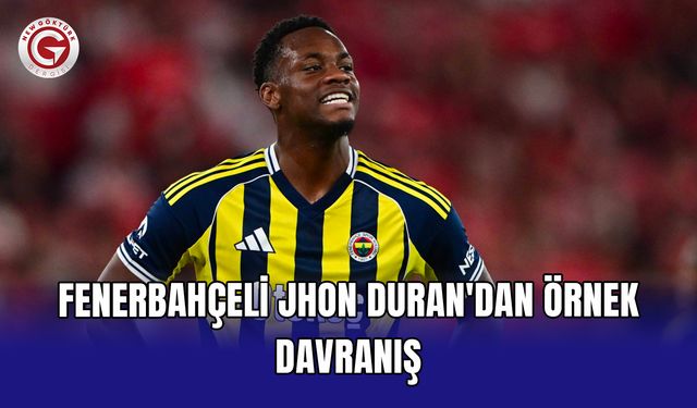 Fenerbahçeli Jhon Duran'dan örnek davranış