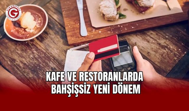 Kafe ve Restoranlarda Bahşişsiz Yeni Dönem