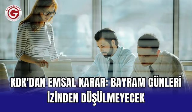 KDK'dan emsal karar: Bayram günleri izinden düşülmeyecek