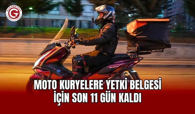 Moto kuryelere yetki belgesi için son 11 gün kaldı