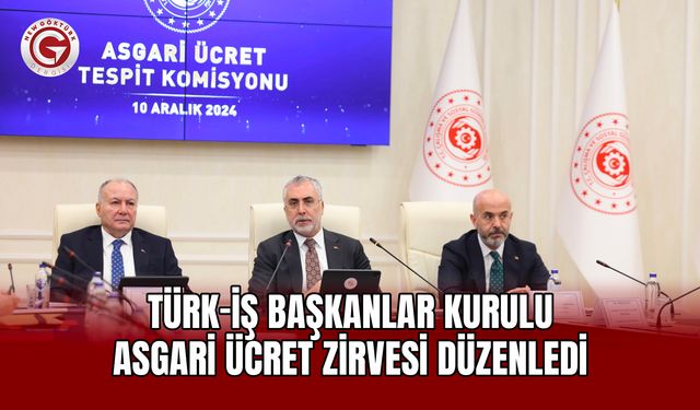 TÜRK-İŞ Başkanlar Kurulu Asgari Ücret Zirvesi Düzenledi