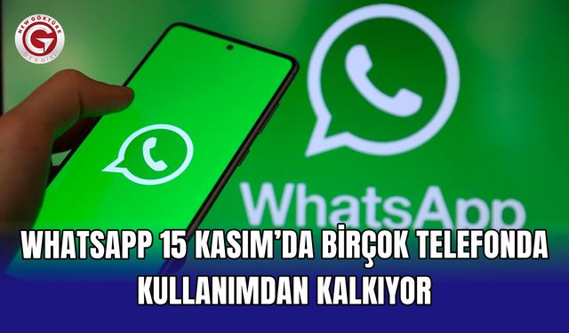 WhatsApp 15 Kasım’da birçok telefonda kullanımdan kalkıyor