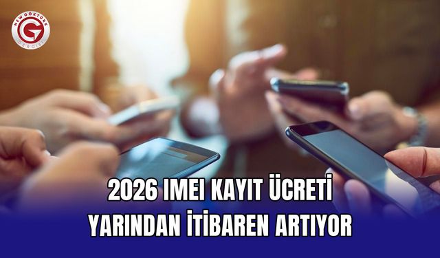 2026 IMEI kayıt ücreti yarından itibaren artıyor