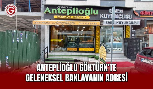 Anteplioğlu Göktürk’te geleneksel baklavanın adresi