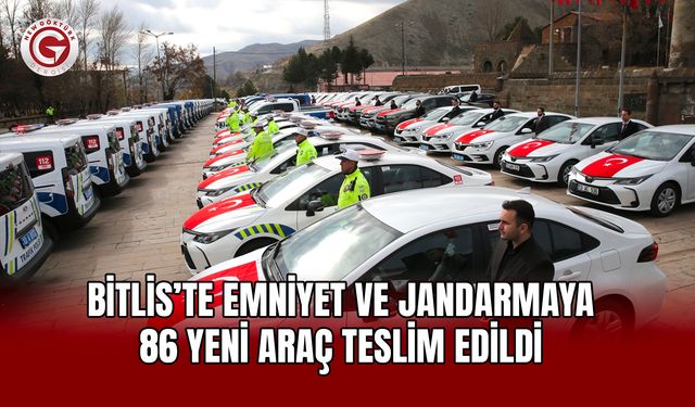 Bitlis’te Emniyet ve Jandarmaya 86 Yeni Araç Teslim Edildi