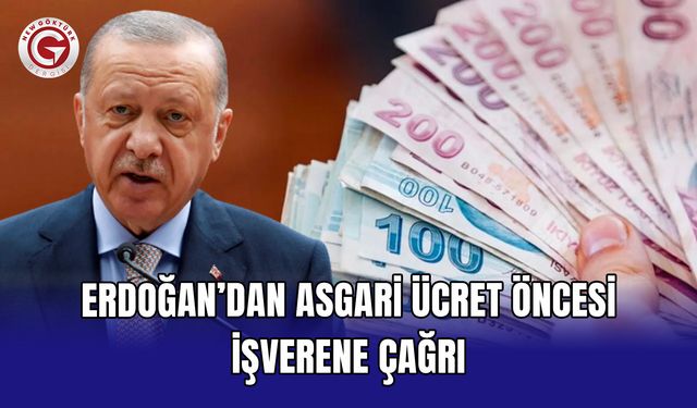 Erdoğan’dan asgari ücret öncesi işverene çağrı