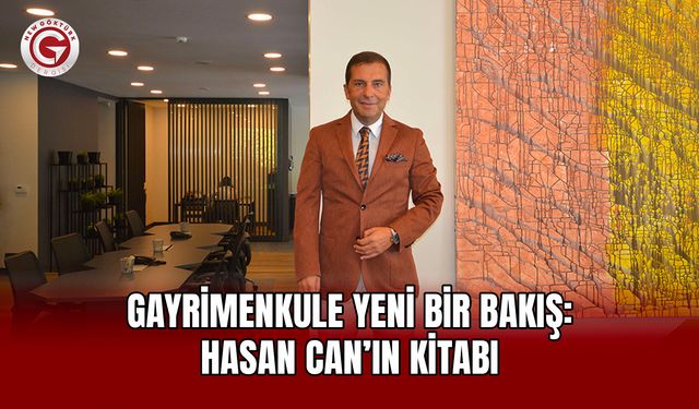 Gayrimenkule Yeni Bir Bakış: Hasan Can’ın Kitabı