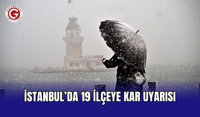 İstanbul’da 19 ilçeye kar uyarısı