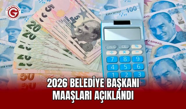 2026 Belediye Başkanı Maaşları Açıklandı