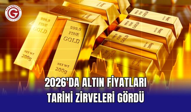 2026'da Altın Fiyatları Tarihi Zirveleri Gördü