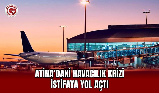Atina’daki havacılık krizi istifaya yol açtı