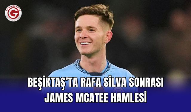 Beşiktaş’ta Rafa Silva Sonrası James McAtee Hamlesi