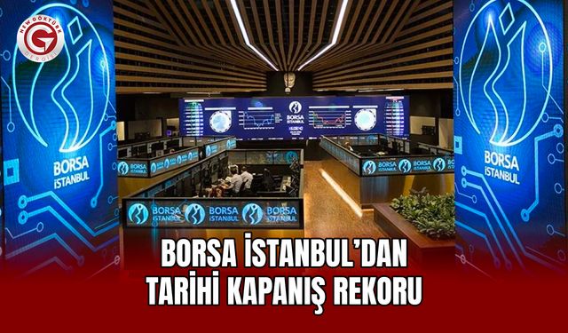 Borsa İstanbul’dan Tarihi Kapanış Rekoru