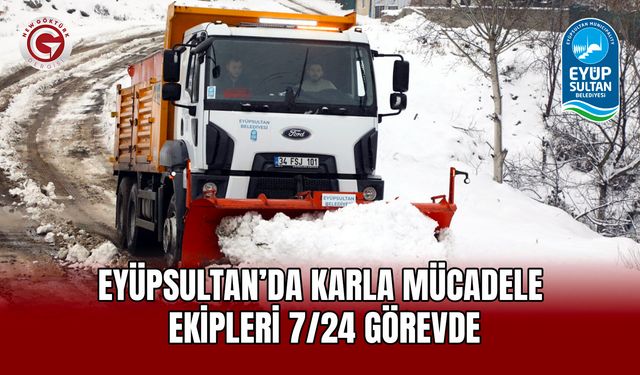 Eyüpsultan’da Karla Mücadele Ekipleri 7/24 Görevde