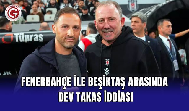 Fenerbahçe ile Beşiktaş arasında dev takas iddiası